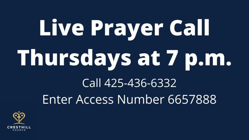 Live Prayer Call Thursdays at 7 pm. Call 425-436-6332 Enter access number 6657888